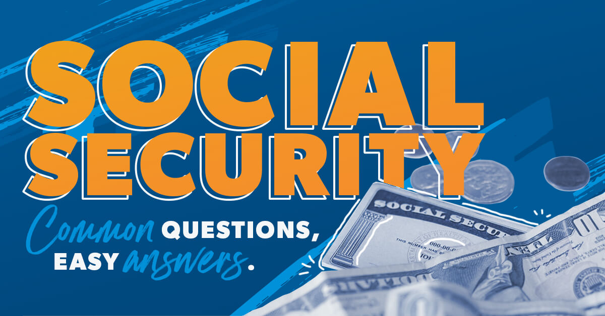 Social Security questions answered.
