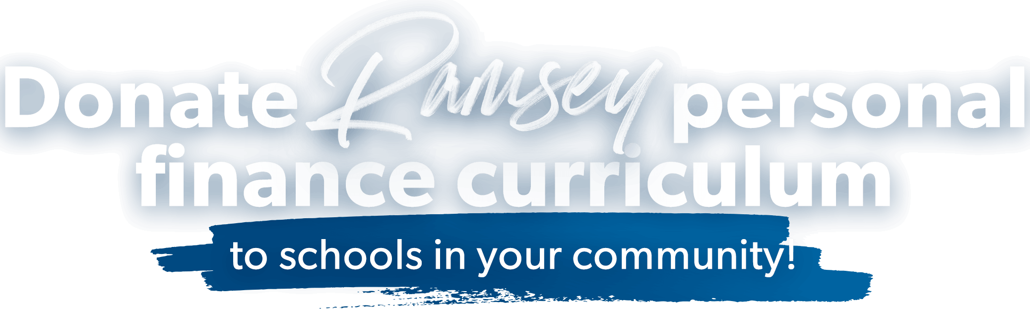 Donate Ramsey personal finance curriculum to schools in your community.